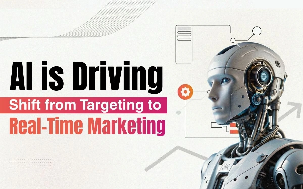 How AI is Driving the Shift from Targeting to Real-Time Marketing