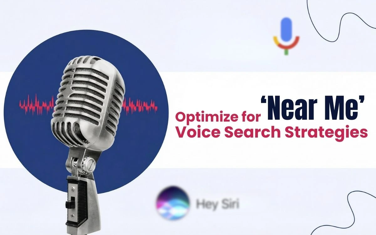 Graphic with a microphone and text: Optimize for 'Near Me' Voice Search Strategies. Mentions Hey Siri and Google.