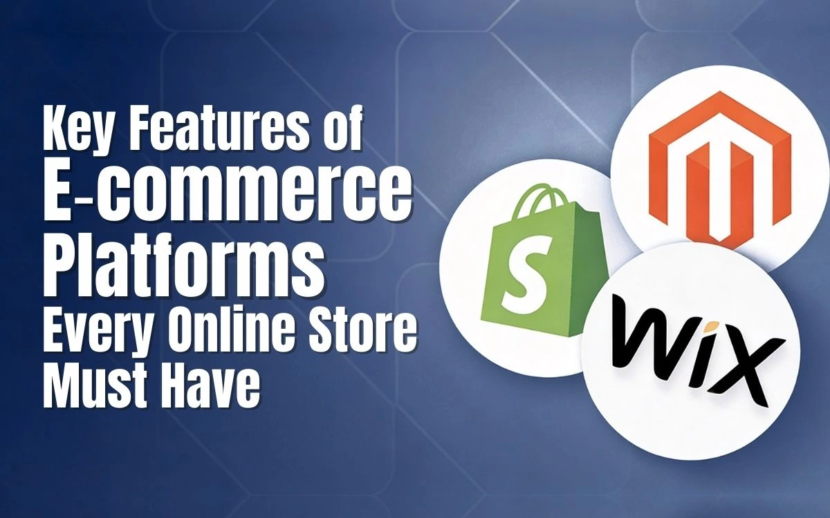 Key Features of E-commerce Platforms Every Online Store Must Have" alongside the logos for Shopify, Magento, and Wix.
