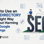 How to Use an SEO Directory the Right Way Without Harming Your Google Rankings